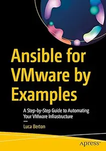 Ansible for VMware by Examples: A Step-by-Step Guide to Automating Your VMware Infrastructure
