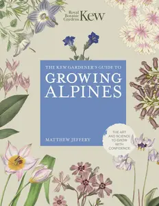 Kew Gardener's Guide to Growing Alpines (Kew Experts)