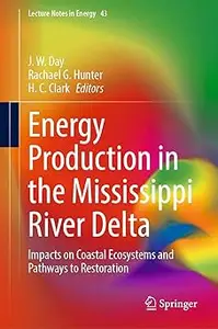 Energy Production in the Mississippi River Delta: Impacts on Coastal Ecosystems and Pathways to Restoration