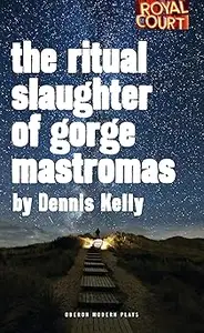 The Ritual Slaughter of Gorge Mastromas