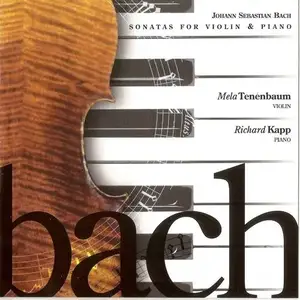 Richard Kapp, Mela Tenenbaum - J.S. Bach: Sonatas for Violin and Piano (1999)