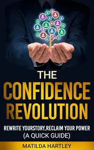 The Confidence Revolution: Rewrite your Story, Reclaim your Power