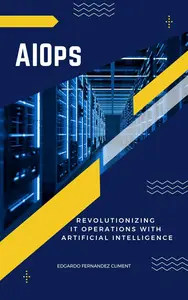 AIOps: Revolutionizing IT Operations with Artificial Intelligence