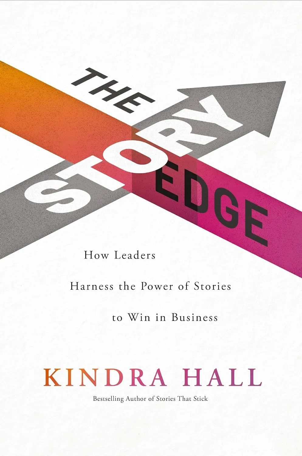 The Story Edge: How Leaders Harness the Power of Stories to Win in Business