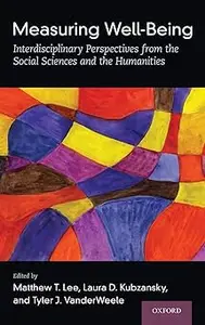 Measuring Well-Being: Interdisciplinary Perspectives from the Social Sciences and the Humanities