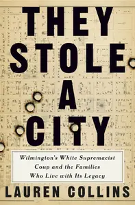 They Stole a City: Wilmington's White Supremacist Coup and the Families Who Live with Its Legacy