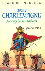 François Nédelec, "Avant Charlemagne : au temps des rois barbares, jeu de rôles sur une idée de Gérard Klein"