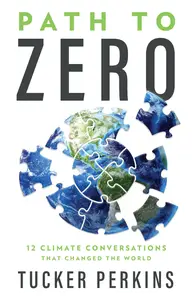 Path to Zero: 12 Climate Conversations That Changed the World