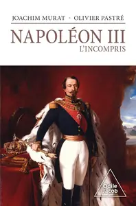 Joachim Murat, "Napoléon III, l'incompris"