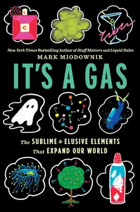 It's A Gas: The Sublime and Elusive Elements That Expand Our World