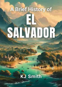 A Brief History of El Salvador