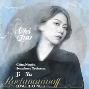 Wei Luo, China Ningbo Symphony Orchestra, Ji Yu - Rachmaninoff Piano Concerto No. 3 (2024) [Official Digital Download 24/96]