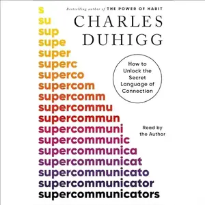 Supercommunicators: How to Unlock the Secret Language of Connection [Audiobook]
