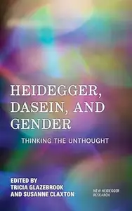 Heidegger, Dasein, and Gender: Thinking the Unthought
