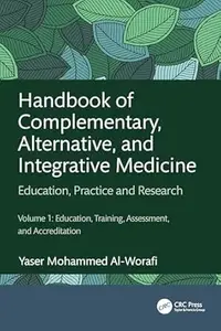 Handbook of Complementary, Alternative, and Integrative Medicine: Education, Practice, and Research Volume 1