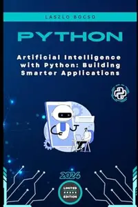 Artificial Intelligence with Python: Building Smarter Applications