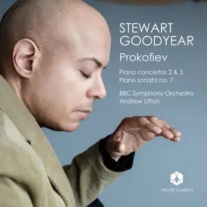 Stewart Goodyear, BBC Symphony Orchestra & Andrew Litton - Prokofiev: Piano Concertos Nos. 2-3 & Piano Sonata No. 7 (2024)