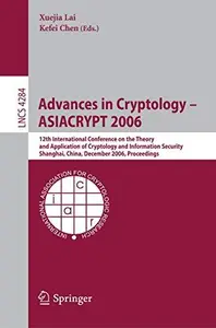 Advances in Cryptology – ASIACRYPT 2006: 12th International Conference on the Theory and Application of Cryptology and Informat