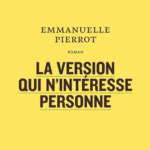 Emmanuelle Pierrot, "La version qui n’intéresse personne"