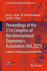 Proceedings of the 21st Congress of the International Ergonomics Association (IEA 2021): Volume IV: Healthcare and Healt