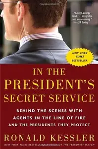 In the President's Secret Service: Behind the Scenes with Agents in the Line of Fire and the Presidents They Protect (repost)