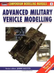 Advanced Military Vehicle Modelling (Osprey Modelling Manuals 4) (repost)