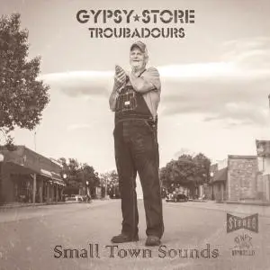 Gypsy Store Troubadours - Small Town Sounds (2019)