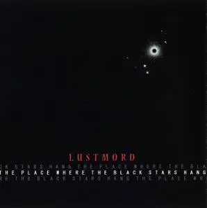 Lustmord - The Place Where The Black Stars Hang (1994) [Reissue 2006]