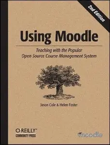 Using Moodle: Teaching with the Popular Open Source Course Management System (Repost)