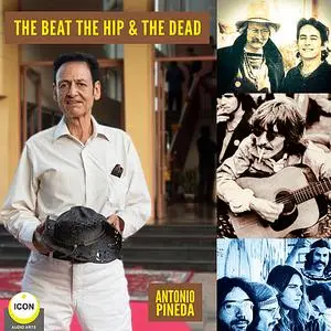 «The Beat The Hip & The Dead» by Antonio Pineda