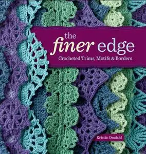 The Finer Edge: Crocheted Trims, Motifs & Borders