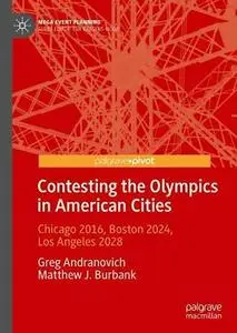 Contesting the Olympics in American Cities: Chicago 2016, Boston 2024, Los Angeles 2028