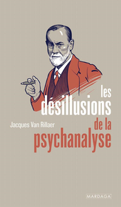 Les désillusions de la psychanalyse - Jacques Van Rillaer