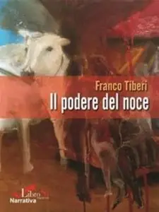 Franco Tiberi - Il podere del Noce