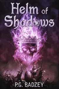 «Helm of Shadows» by P.G. Badzey