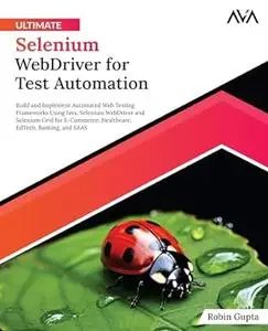 Ultimate Selenium WebDriver for Test Automation