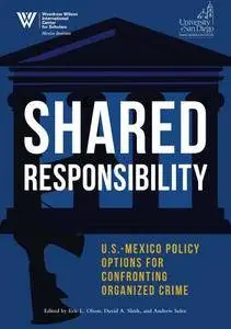 Shared Responsibility: U.S-Mexico Policy Options For Confronting Organized Crime