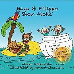 Maya & Filippo Show Aloha: Free Books for Kids Ages 4-8 (Maya & Filippo Adventure and Education for Kids Book 1)