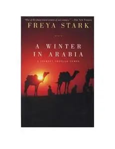 «A Winter in Arabia» by Freya Stark