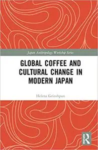 Global Coffee and Cultural Change in Modern Japan