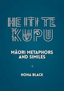 He Iti te Kupu: Māori Metaphors and Similes
