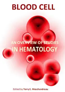 "Blood Cell: An Overview of Studies in Hematology" ed. by Terry E. Moschandreou