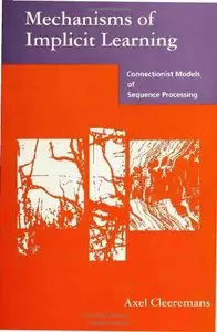 Mechanisms of Implicit Learning: Connectionist Models of Sequence Processing (repost)