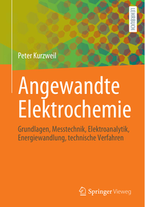 Angewandte Elektrochemie: Grundlagen, Messtechnik, Elektroanalytik, Energiewandlung