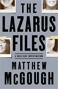 The Lazarus Files: A Cold Case Investigation (repost)