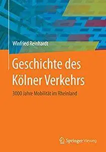 Geschichte des Kölner Verkehrs: 3000 Jahre Mobilität im Rheinland [Repost]