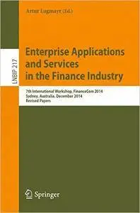 Enterprise Applications and Services in the Finance Industry: 7th International Workshop