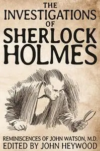«The Investigations of Sherlock Holmes» by John Heywood