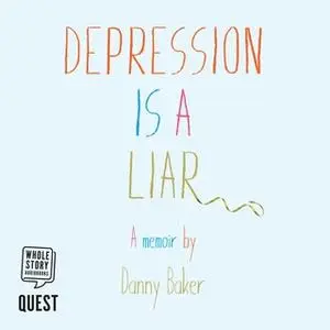 «Depression is a Liar» by Danny L Baker