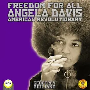 «Freedom for All Angela Davis American Revolutionary» by Geoffrey Giuliano